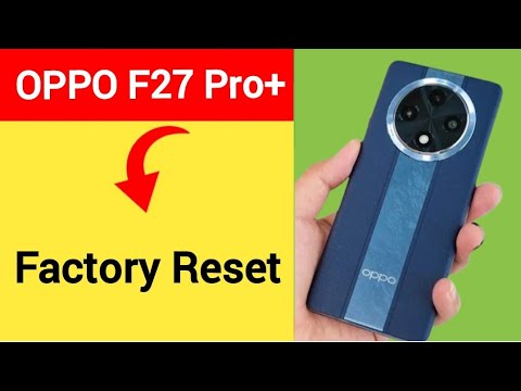 Oppo F27 Pro + 5G me factory reset kaise karen, how to Oppo F27 Pro + 5G me factory reset kaise karen, how to