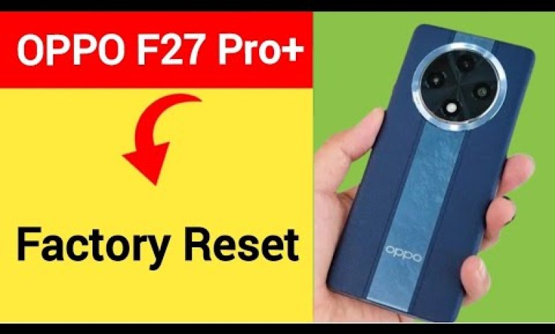 Oppo F27 Pro + 5G me factory reset kaise karen, how to Oppo F27 Pro + 5G me factory reset kaise karen, how to
