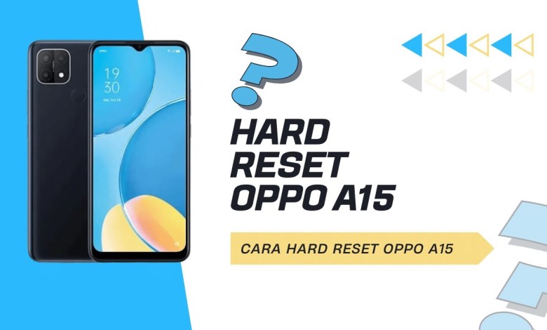 CARA HARD RESET HP OPPO A15 CARA HARD RESET HP OPPO A15