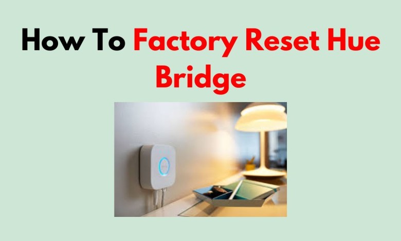 How To Factory Reset Hue Bridge How To Factory Reset Hue Bridge