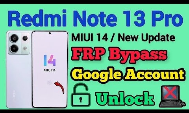 REDMI /XIAOMI NOTE 13 FRP BYPASS. ADNROID 14 LATEST REDMI /XIAOMI NOTE 13 FRP BYPASS. ADNROID 14 LATEST