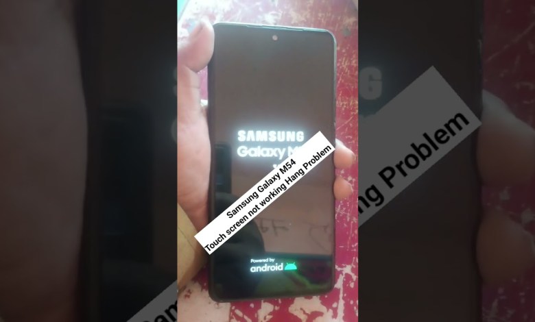 Samsung galaxy M54 Touch screen not working Samsung galaxy M54 Touch screen not working