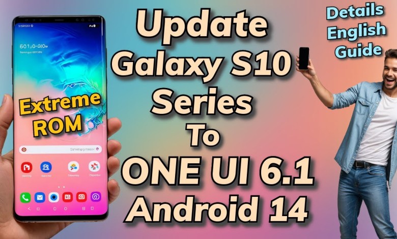 Update & Install ONE UI 6.1 A14 ON Galaxy S10 Update & Install ONE UI 6.1 A14 ON Galaxy S10