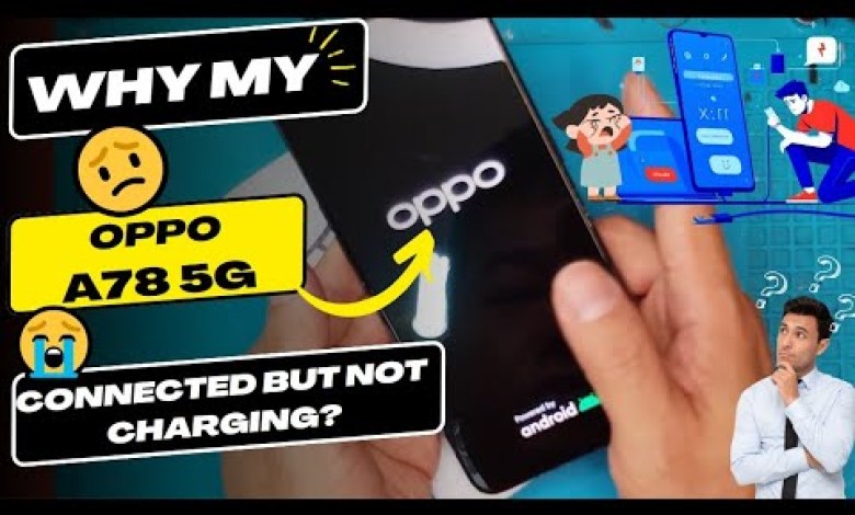 Why is my Oppo A78 5G connected but not charging – OPPO Why is my Oppo A78 5G connected but not charging – OPPO
