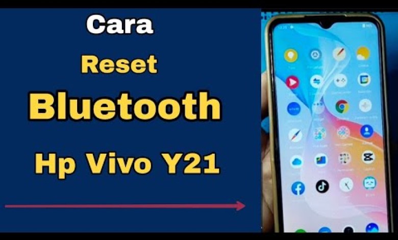 CARA RESET BLUETOOTH HP VIVO Y21 CARA RESET BLUETOOTH HP VIVO Y21