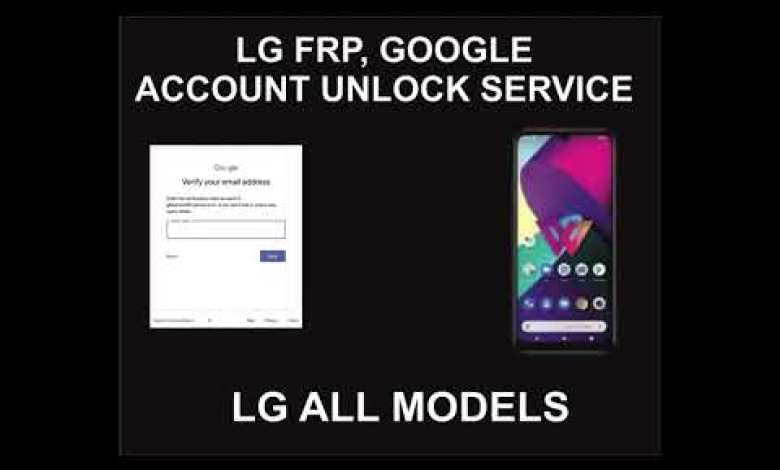 LG FRP, Google Account Unlock Service, LG All Models LG FRP, Google Account Unlock Service, LG All Models