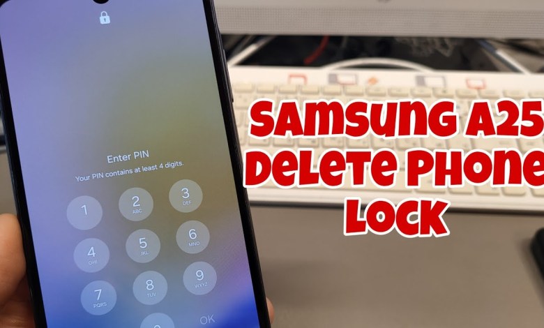 Forgot Phone Lock? Samsung A25 (SM-A256B), Delete Pin, Forgot Phone Lock? Samsung A25 (SM-A256B), Delete Pin,