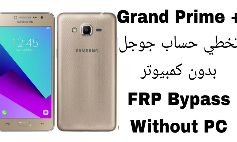 Bypass Google Account Samsung Grand Prime Plus Without Computer – Bypass Google Account Samsung Grand Prime Plus Without Computer –