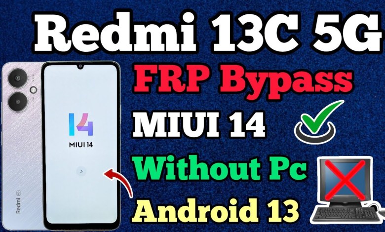 Redmi 13C 5G || FRP Bypass || MIUI 14 || Google Account Redmi 13C 5G || FRP Bypass || MIUI 14 || Google Account
