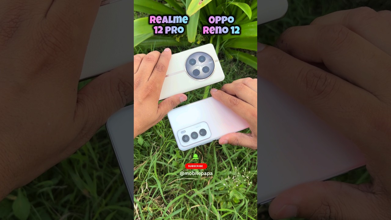 Realme 12 Pro 5g vs Oppo Reno 12 5g Camera Compare Realme 12 Pro 5g vs Oppo Reno 12 5g Camera Compare