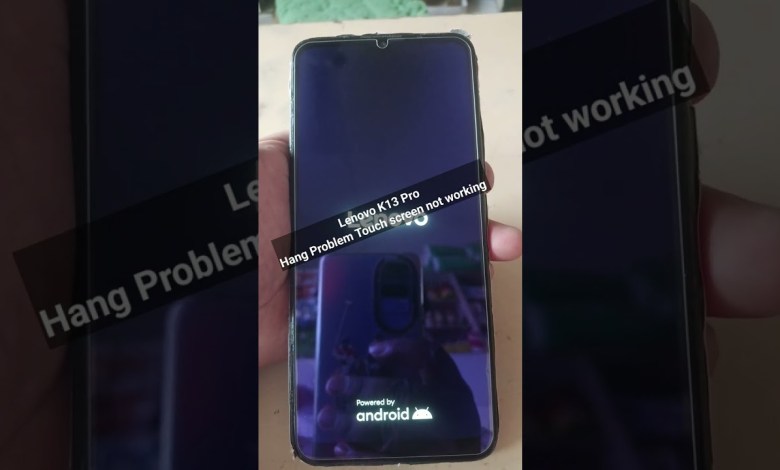 Lenovo K13 Pro Touch screen not working Lenovo K13 Pro Touch screen not working