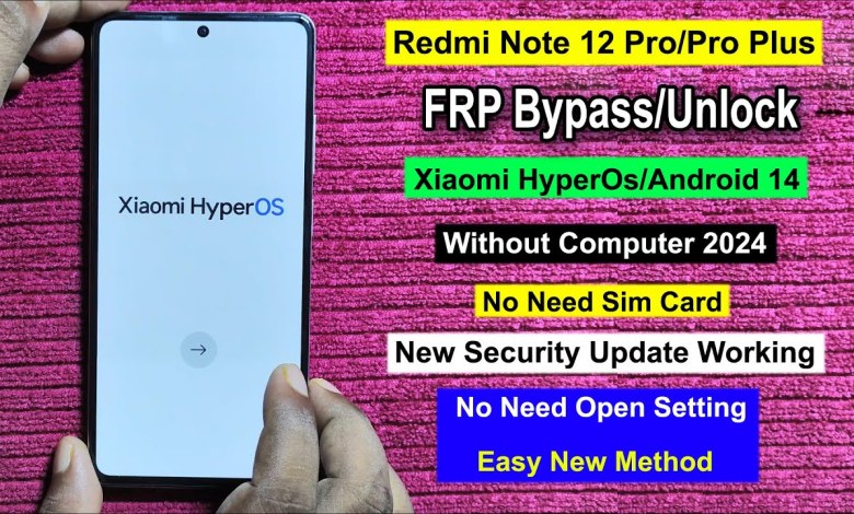 How to Bypass FRP on Redmi Note 12 Pro/Pro Plus Running Android 14: Unlocking the Mystery How to Bypass FRP on Redmi Note 12 Pro/Pro Plus Running Android 14: Unlocking the Mystery