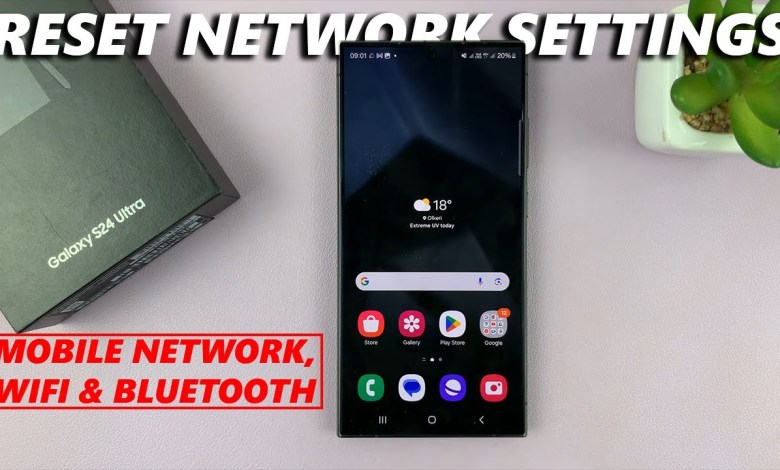 Samsung Galaxy S24 / S24 Ultra: How To Reset Network Samsung Galaxy S24 / S24 Ultra: How To Reset Network