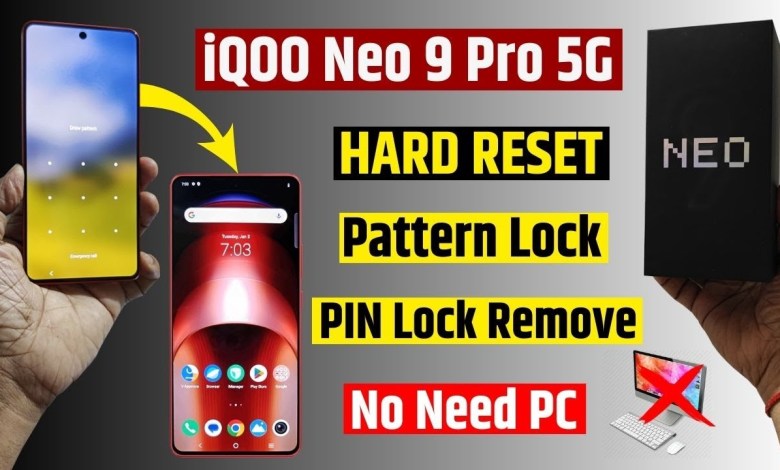 IQOO Neo 9 Pro 5g Hard Reset & Remove Pattern, Password IQOO Neo 9 Pro 5g Hard Reset & Remove Pattern, Password