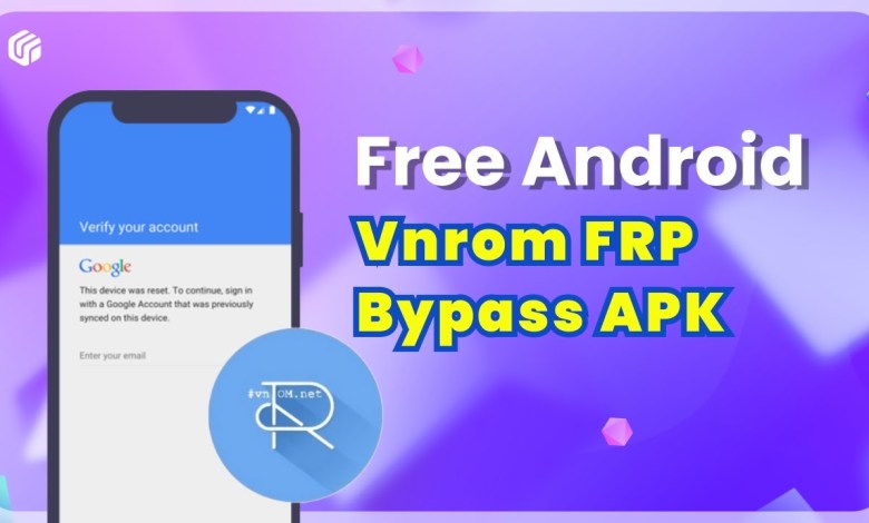 Bypass FRP Freely with Vnrom FRP Bypass APK | Bypass FRP Freely with Vnrom FRP Bypass APK |
