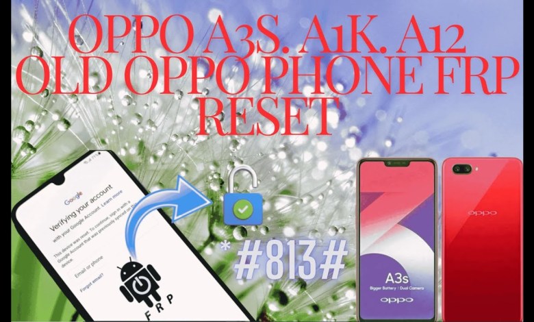 OPPO A3S. A1K. A12 OLD OPPO PHONE FRP RESET FREE DIAL OPPO A3S. A1K. A12 OLD OPPO PHONE FRP RESET FREE DIAL