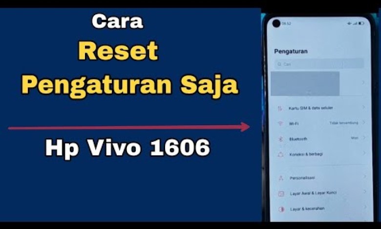 CARA RESET PENGATURAN SAJA HP VIVO 1606 CARA RESET PENGATURAN SAJA HP VIVO 1606