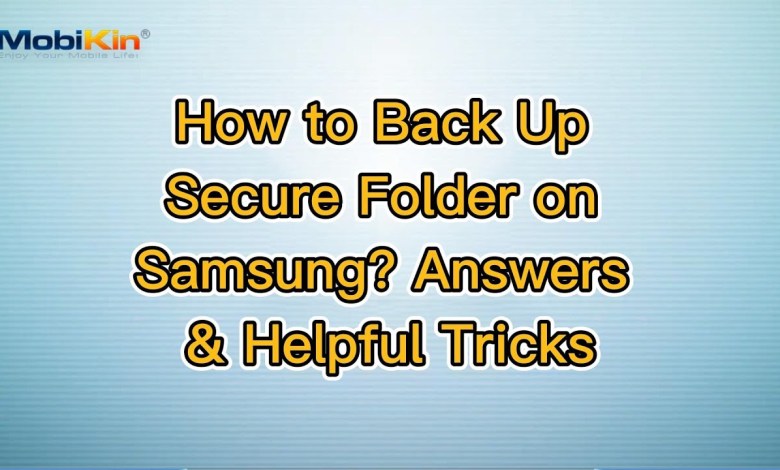 How to Back Up Secure Folder on Samsung? Answers & How to Back Up Secure Folder on Samsung? Answers &