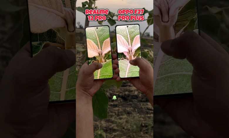 Realme 12 Pro vs Oppo F27 Pro Plus Camera Test #shorts Realme 12 Pro vs Oppo F27 Pro Plus Camera Test #shorts
