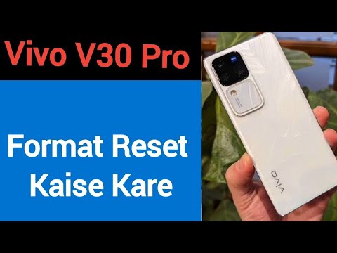Vivo V30 pro me format reset kaise kare, How to format Vivo V30 pro me format reset kaise kare, How to format