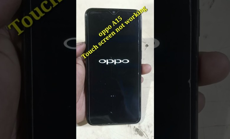 Oppo A15 Suddenly Touch screen not working Oppo A15 Suddenly Touch screen not working