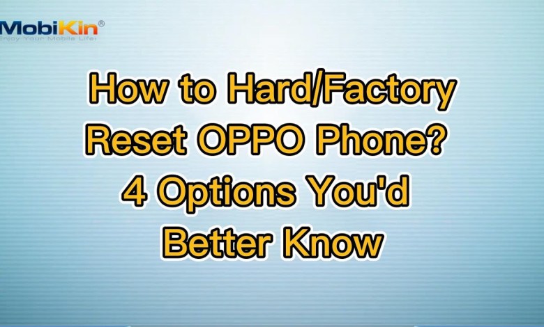 How to Hard/Factory Reset OPPO Phone? 4 Options You’d How to Hard/Factory Reset OPPO Phone? 4 Options You’d