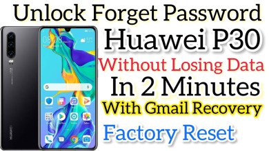 Huawei P30 : How to Unlock Forgotten Huawei P30 : How to Unlock Forgotten