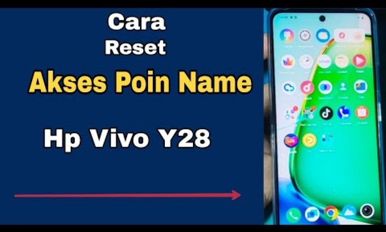 CARA RESET AKSES POIN NAME HP VIVO Y28 CARA RESET AKSES POIN NAME HP VIVO Y28