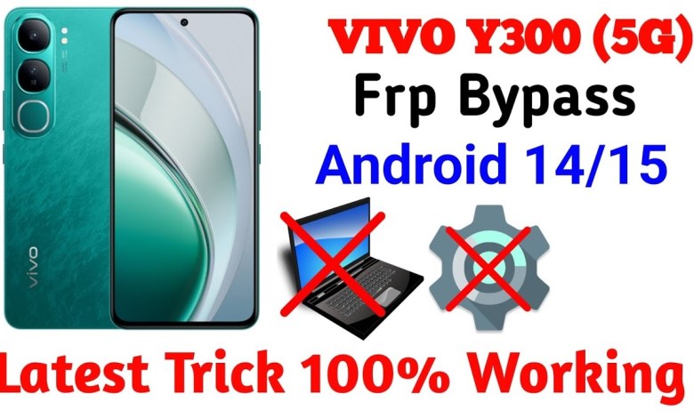 Unlock the Vivo Y300 5G with the Latest Android 14/15 Update: Frp Bypass Guide Available Now! Unlock the Vivo Y300 5G with the Latest Android 14/15 Update: Frp Bypass Guide Available Now!
