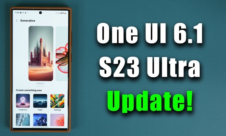Official ONE UI 6.1 Update for Galaxy S23 Ultra is Official ONE UI 6.1 Update for Galaxy S23 Ultra is