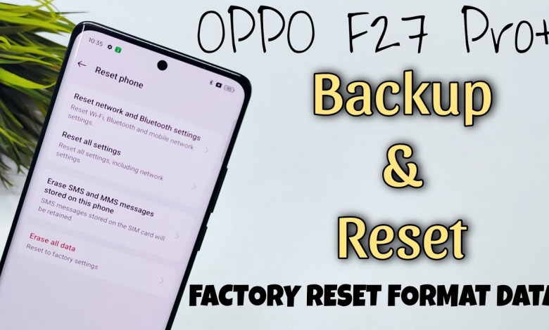 OPPO F27 Pro+ Backup & Reset | OPPO F27 Pro+ Factory OPPO F27 Pro+ Backup & Reset | OPPO F27 Pro+ Factory