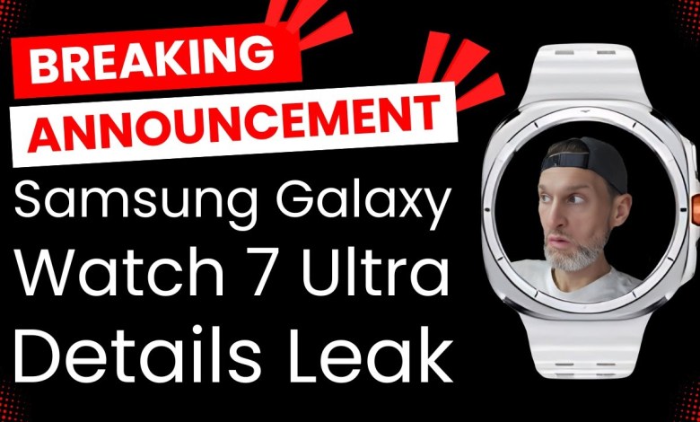 Samsung Galaxy Watch 7 Ultra Details Emerge Leak Rumors Samsung Galaxy Watch 7 Ultra Details Emerge Leak Rumors