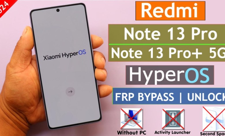 Redmi Note 13 Pro/Note 13 Pro+ 5g HyperOs FRP Redmi Note 13 Pro/Note 13 Pro+ 5g HyperOs FRP