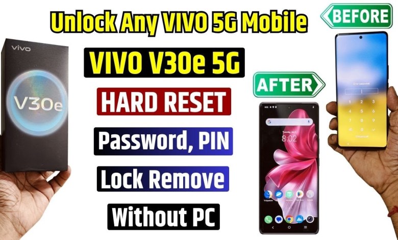 Unlock any Vivo 5g Mobile – Vivo V30e 5g Factory Reset Unlock any Vivo 5g Mobile – Vivo V30e 5g Factory Reset