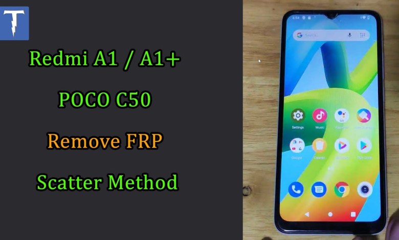 Redmi A1 / A1+ / POCO C50 Remove FRP Scatter Method Redmi A1 / A1+ / POCO C50 Remove FRP Scatter Method