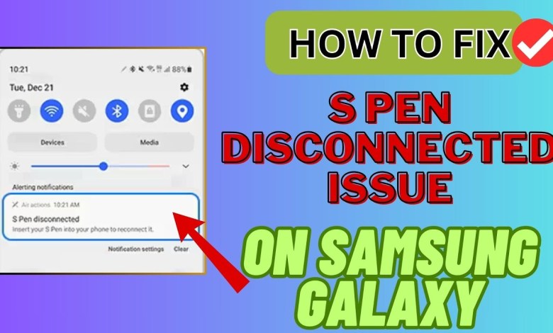 How To Fix S Pen Keeps Disconnecting On Samsung Galaxy How To Fix S Pen Keeps Disconnecting On Samsung Galaxy