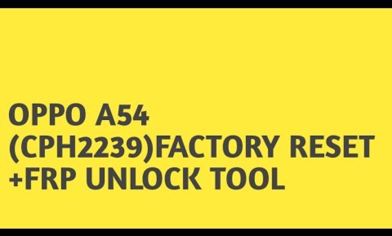 OPPO A54 cph2239Factory Reset +Frp Amt Tool OPPO A54 cph2239Factory Reset +Frp Amt Tool