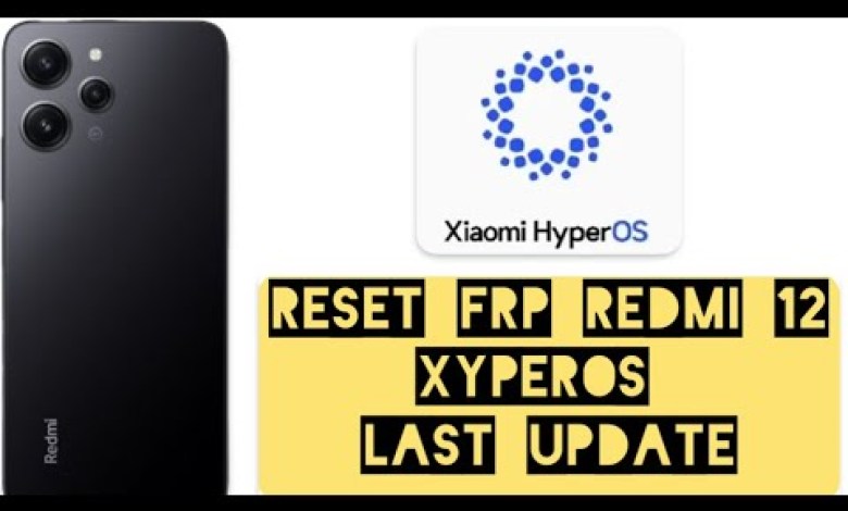 Redmi 12 bypass FRP XyperOS, Xiaomi , Android , Reset Redmi 12 bypass FRP XyperOS, Xiaomi , Android , Reset