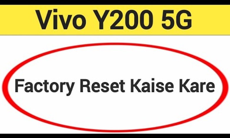 Vivo Y200 5G me factory reset kaise kare, How to Vivo Y200 5G me factory reset kaise kare, How to
