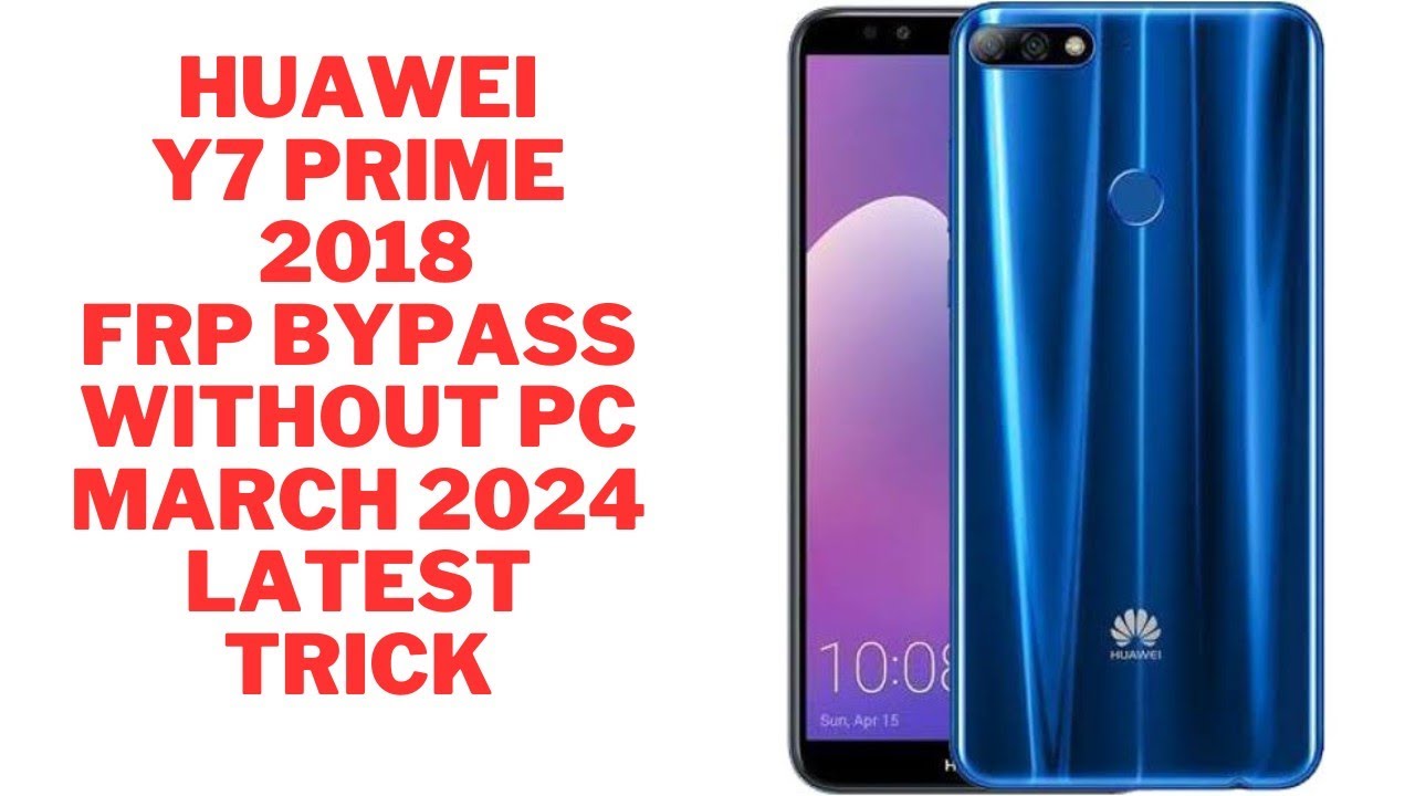 Huawei Y7 Prime 2018 FRP Bypass / Google Account Unlock Huawei Y7 Prime 2018 FRP Bypass / Google Account Unlock