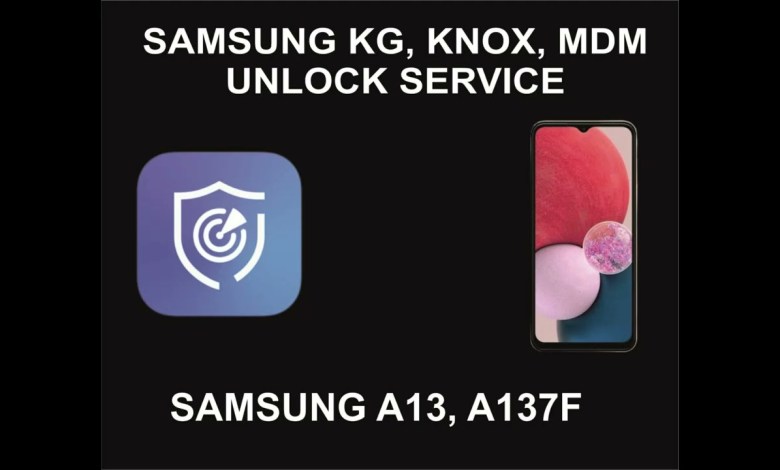 Samsung KG, Knox, MDM Unlock Service, Samsung A13, Samsung KG, Knox, MDM Unlock Service, Samsung A13,