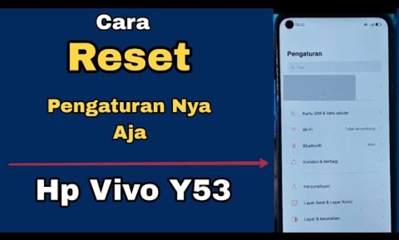 CARA RESET PENGATURAN NYA SAJA HP VIVO Y53 CARA RESET PENGATURAN NYA SAJA HP VIVO Y53