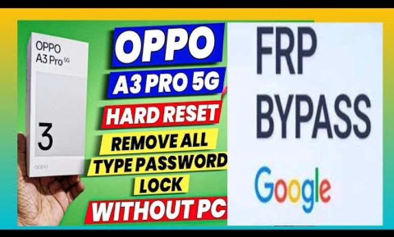 How to Bypass Frp on Oppo A3 Pro with Android 15 5G – Unlock the Mystery of Oppo A3 Pro How to Bypass Frp on Oppo A3 Pro with Android 15 5G – Unlock the Mystery of Oppo A3 Pro