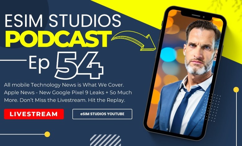 eSIM Studios Podcast Ep 54 | New Google Pixel 9 Leaks | eSIM Studios Podcast Ep 54 | New Google Pixel 9 Leaks |