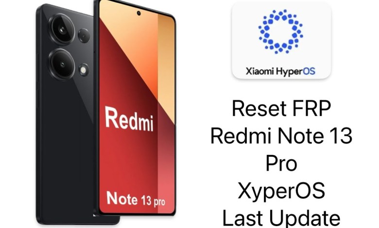 Redmi Note 13 Pro Reset FRP, XyperOS, All Xiaomi Bypass Redmi Note 13 Pro Reset FRP, XyperOS, All Xiaomi Bypass