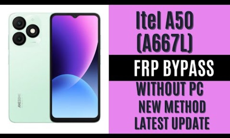 Unlocking the Itel A50 (A667L): Discover the Latest Hassle-Free FRP Bypass Method Without a PC! Unlocking the Itel A50 (A667L): Discover the Latest Hassle-Free FRP Bypass Method Without a PC!