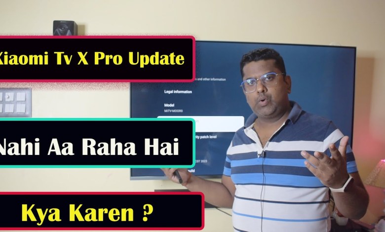 Xiaomi TV X Pro update is not coming what to do | Xiaomi TV X Pro update is not coming what to do |