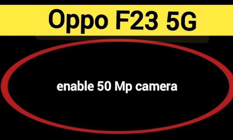 How to enable 50 Mp camera, Oppo F23 5G me high quality How to enable 50 Mp camera, Oppo F23 5G me high quality