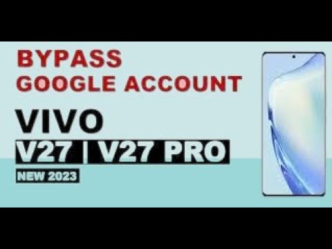 Vivo V27 FRP Bypass Android 13 Vivo V27 Google Account Vivo V27 FRP Bypass Android 13 Vivo V27 Google Account
