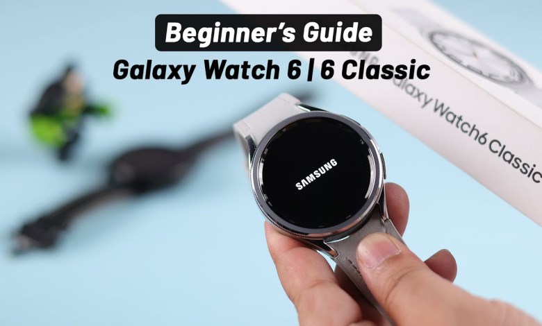 Beginners Guide For Samsung Galaxy Watch 6 / 6 Beginners Guide For Samsung Galaxy Watch 6 / 6